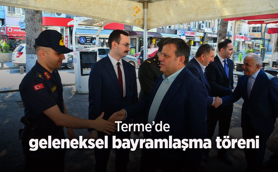 Terme’de geleneksel bayramlaşma töreni - samsunhaber.com