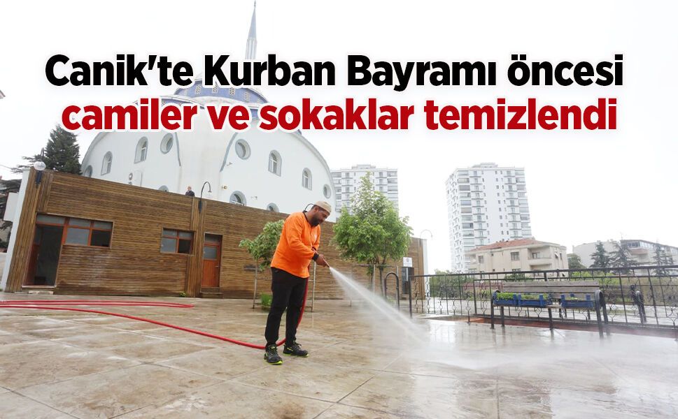 Canik'te Kurban Bayramı öncesi camiler ve sokaklar temizlendi