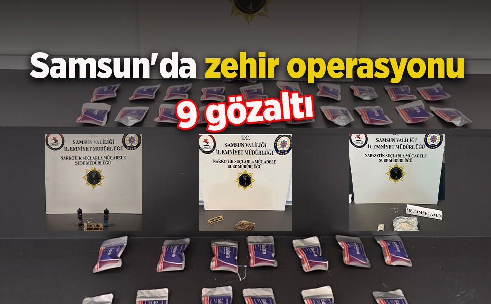 Samsun'da zehir operasyonu: 9 gözaltı