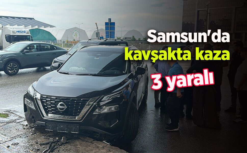 Samsun'da kavşakta kaza: 3 yaralı