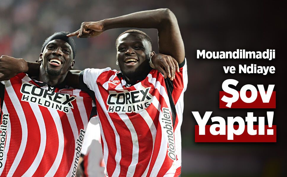 Mouandilmadji ve Ndiaye Şov Yaptı!