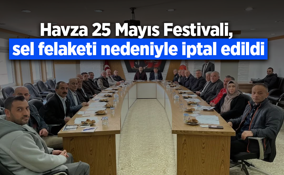 Havza 25 Mayıs Festivali, sel felaketi nedeniyle iptal edildi