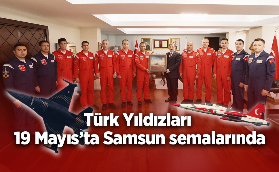Türk Yıldızları 19 Mayıs’ta Samsun semalarında