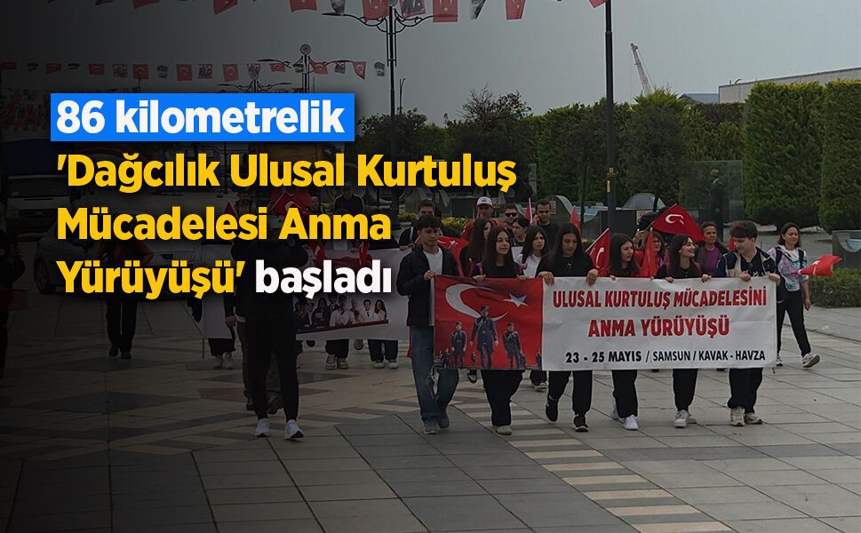 86 kilometrelik 'Dağcılık Ulusal Kurtuluş Mücadelesi Anma Yürüyüşü' başladı