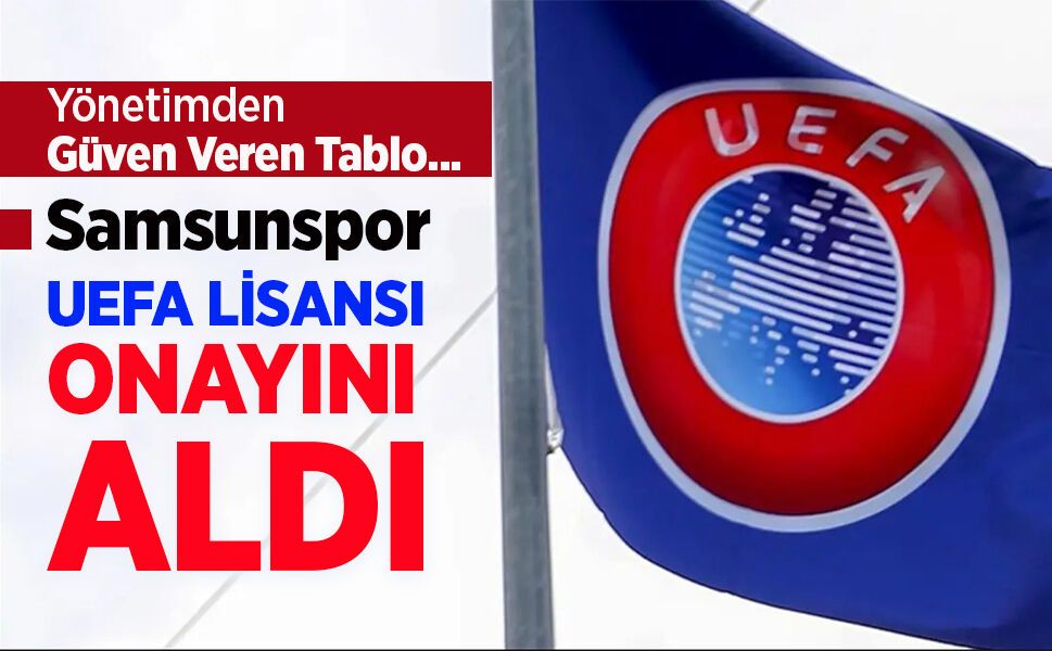 Samsunspor UEFA LİSANSI ONAYINI ALDI