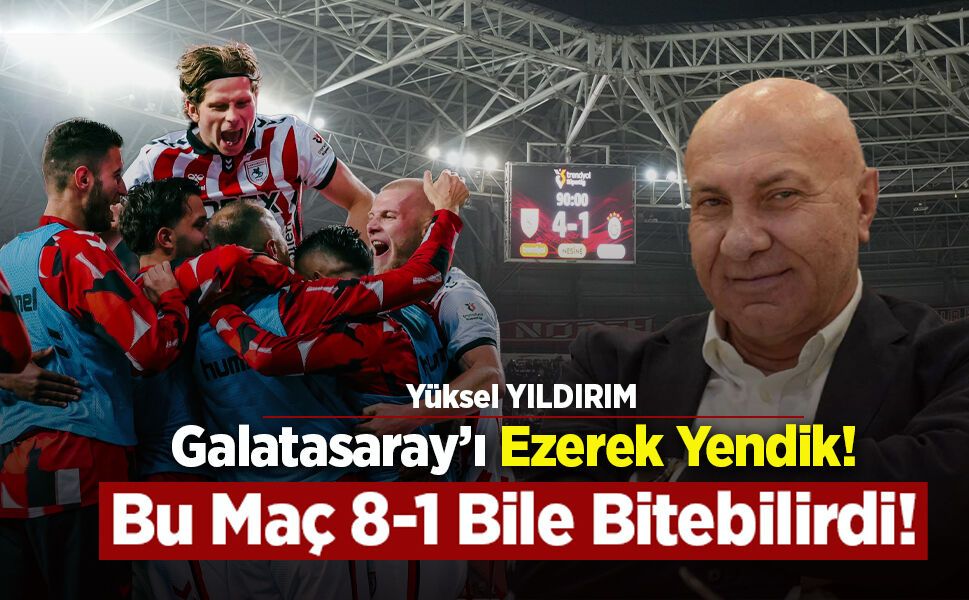 Yüksel Yıldırım: “Galatasaray’ı Ezerek Yendik! Bu Maç 8-1 Bile Bitebilirdi!’”