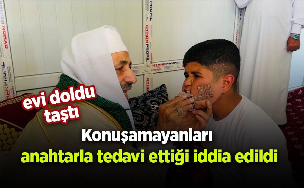 Konuşamayanları  anahtarla tedavi ettiği iddia edildi