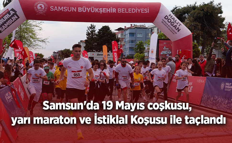 Samsun'da 19 Mayıs coşkusu, yarı maraton ve İstiklal Koşusu ile taçlandı
