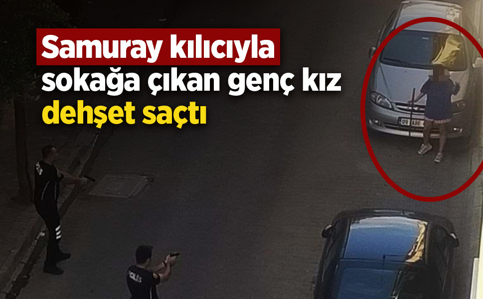 Samuray kılıcıyla sokağa çıkan genç kız dehşet saçtı