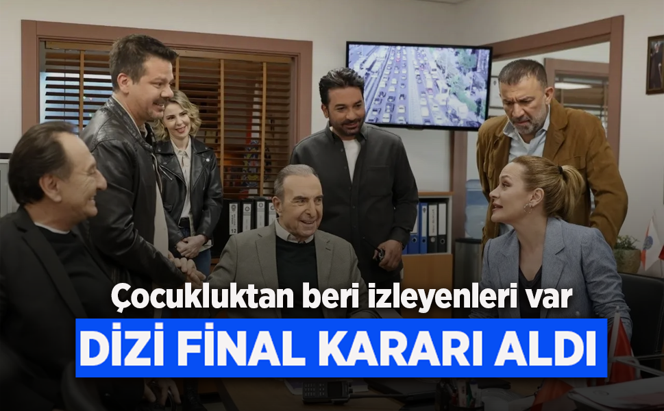 DİZİ FİNAL KARARI ALDI
