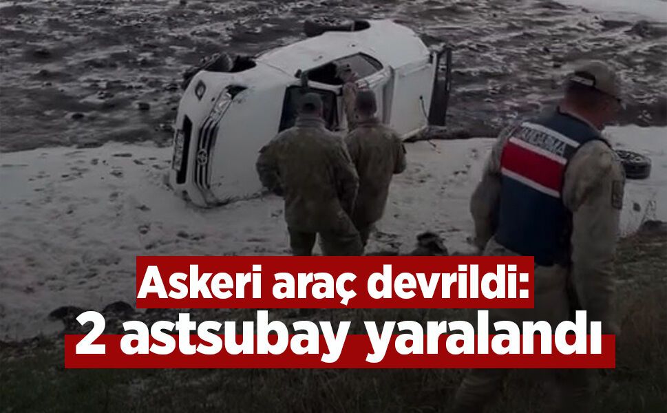 Askeri araç devrildi: 2 astsubay yaralandı