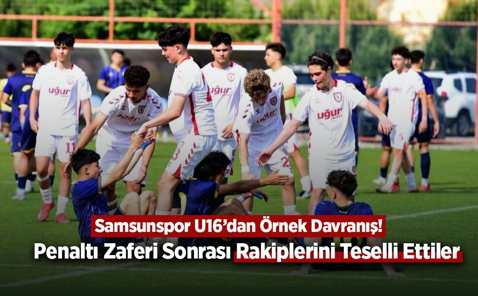 Samsunspor U16’dan Örnek Davranış! Penaltı Zaferi Sonrası Rakiplerini Teselli Ettiler