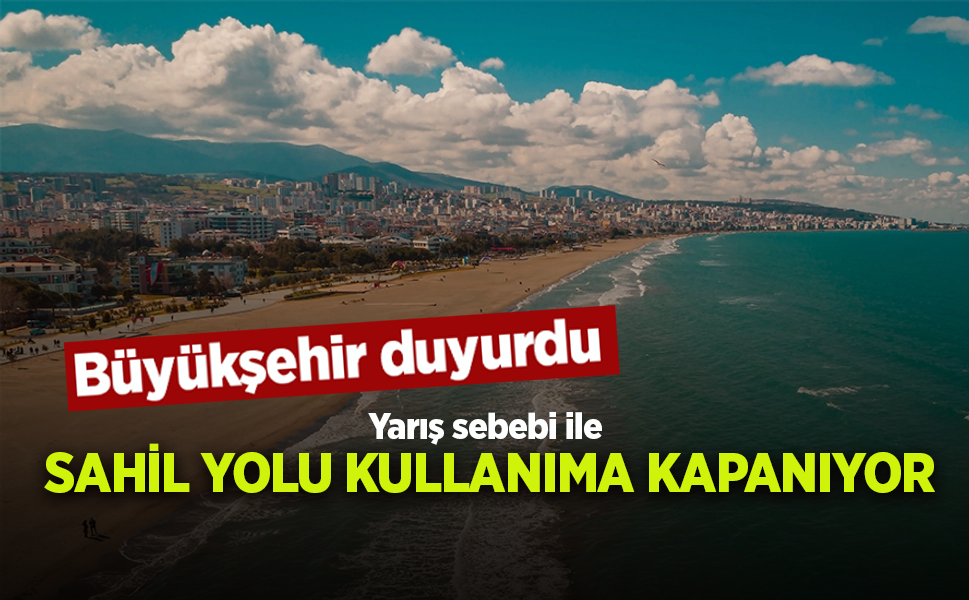 Sahil yolu kullanıma kapanıyor