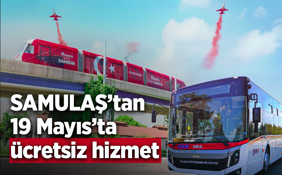 SAMULAŞ'tan 19 Mayıs'ta ücretsiz hizmet