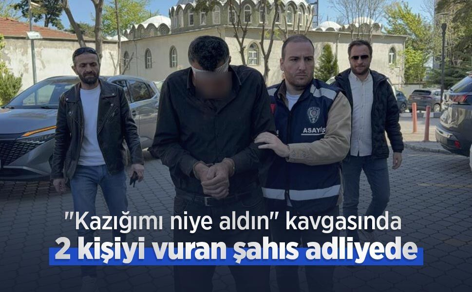 "Kazığımı niye aldın" kavgasında 2 kişiyi vuran şahıs adliyede