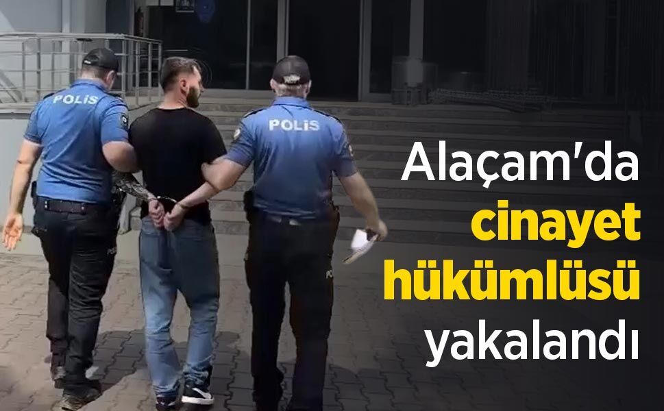 Alaçam'da cinayet hükümlüsü yakalandı