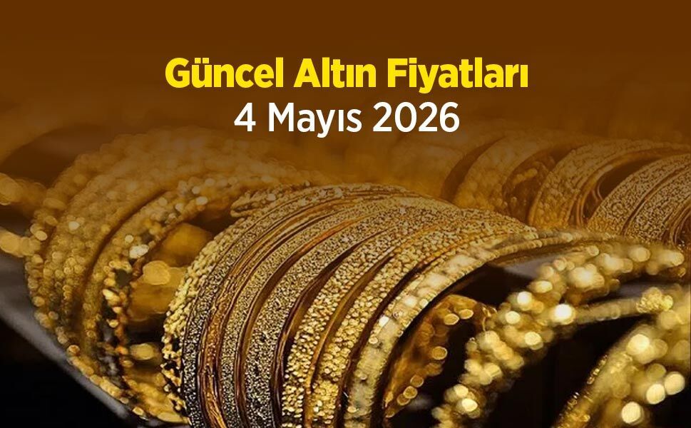 Güncel Altın Fiyatları 4 Mayıs 2026