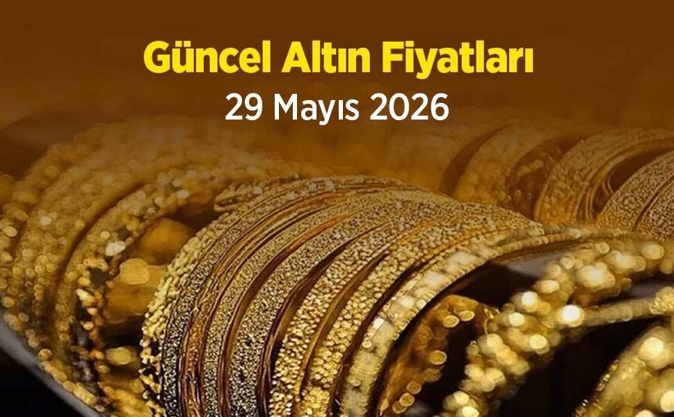 Güncel Altın Fiyatları 29 Mayıs 2026