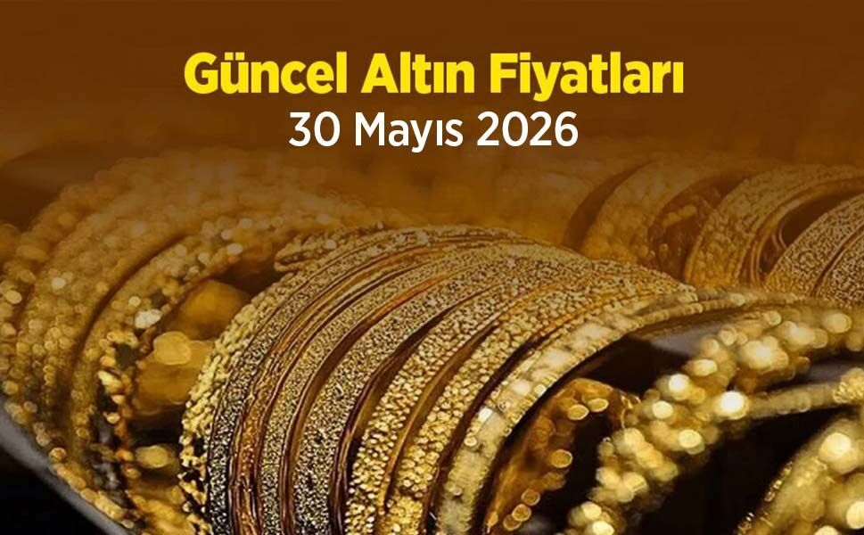 Güncel Altın Fiyatları 30 Mayıs 2026