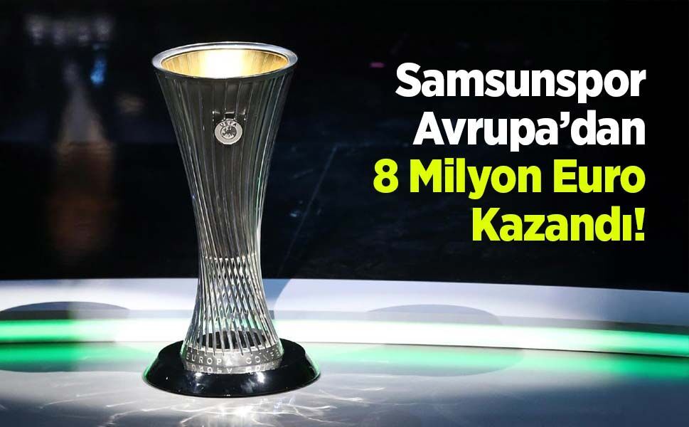 Samsunspor Avrupa’dan 8 Milyon Euro Kazandı!