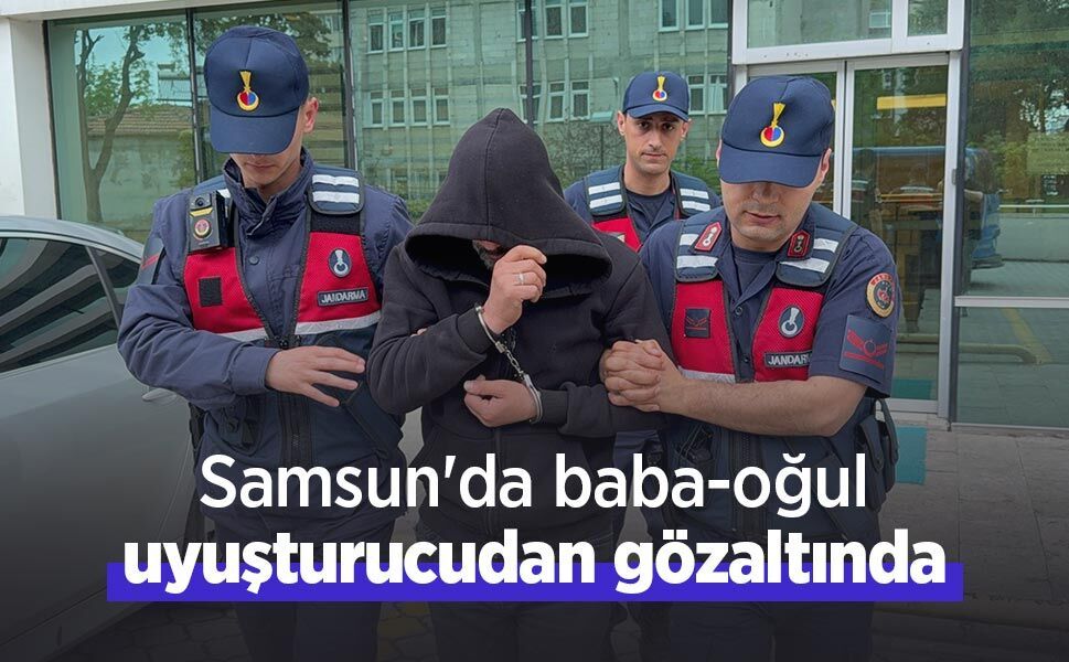 Samsun'da baba-oğul uyuşturucudan gözaltında