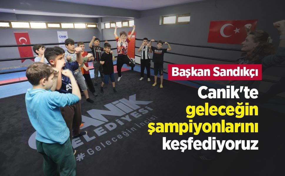 Başkan Sandıkçı: "Canik'te geleceğin şampiyonlarını keşfediyoruz"