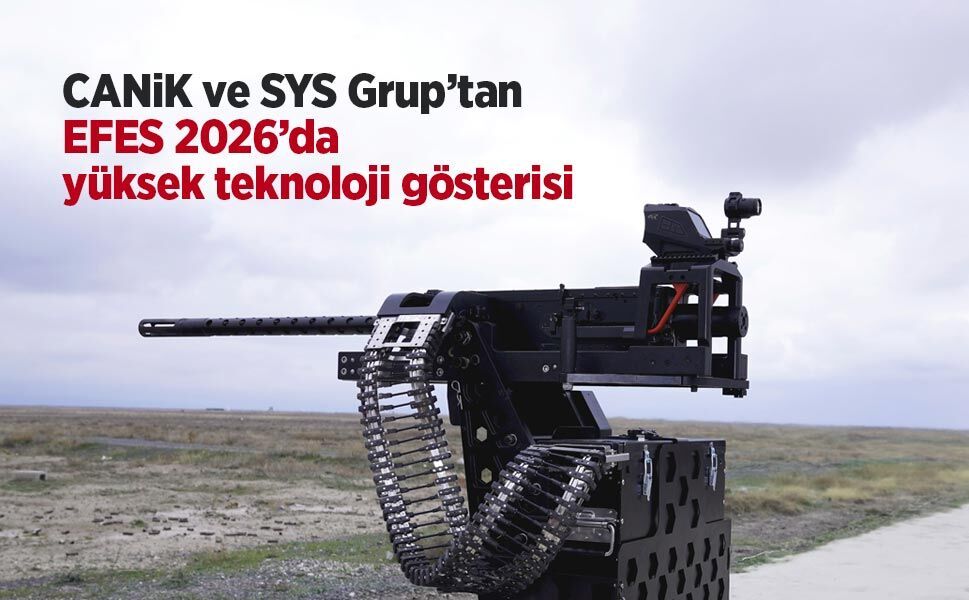 CANiK ve SYS Grup’tan EFES 2026’da yüksek teknoloji gösterisi