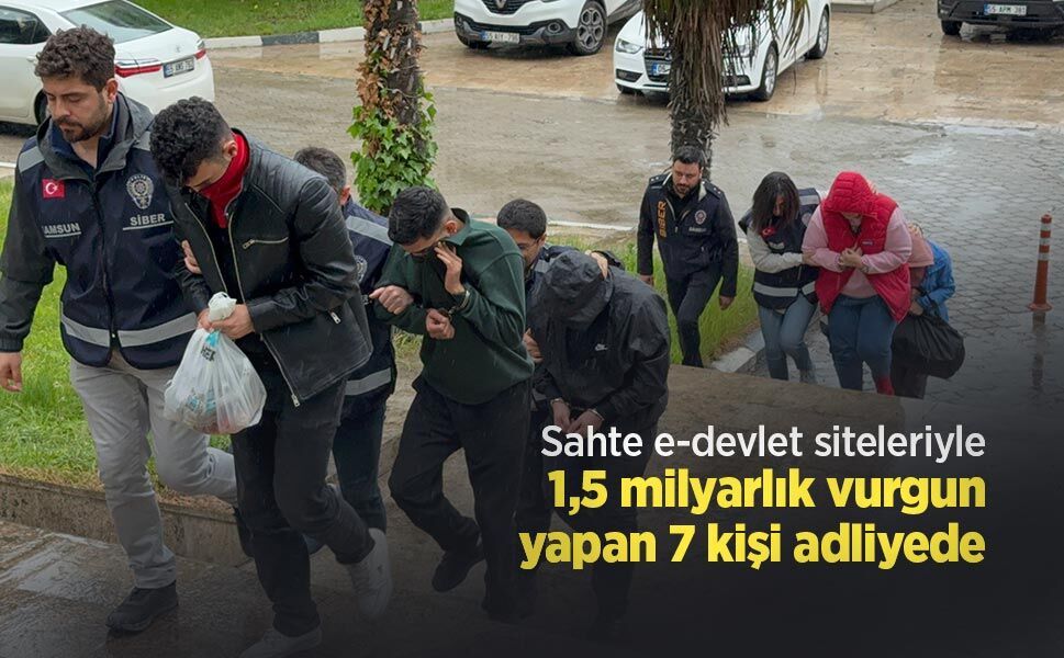 Sahte e-devlet siteleriyle 1,5 milyarlık vurgun yapan 7 kişi adliyede