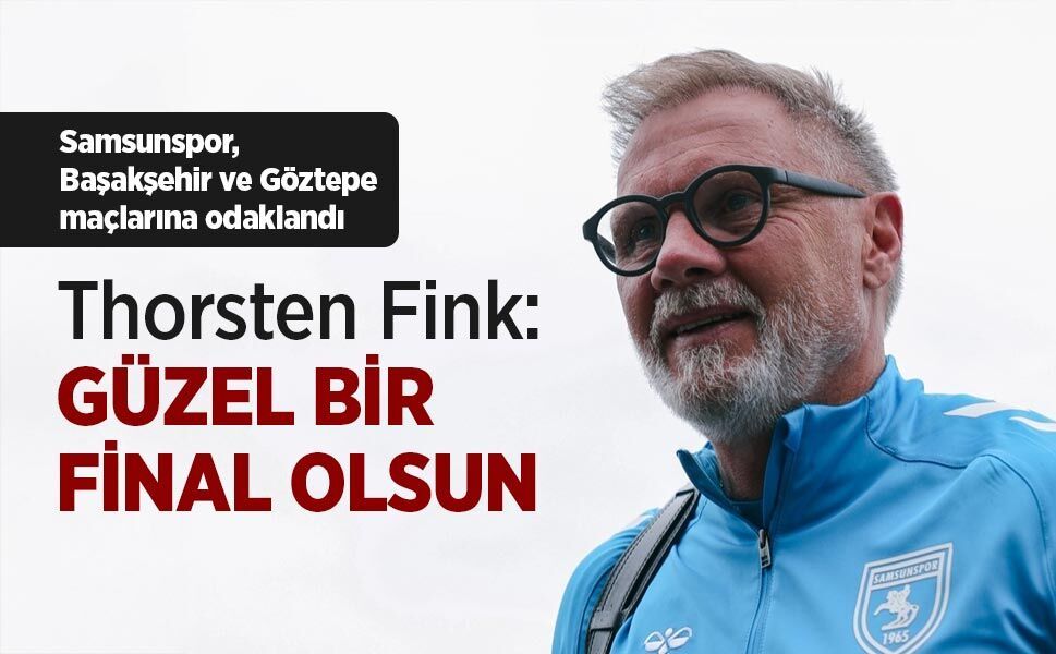 Thorsten Fink: GÜZEL BİR FİNAL OLSUN