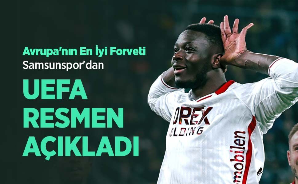 Avrupa'nın En İyi Forveti Samsunspor'dan  UEFA RESMEN AÇIKLADI
