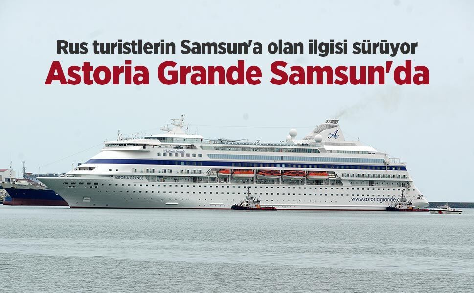 Rus turistlerin Samsun'a olan ilgisi sürüyor: Astoria Grande Samsun'da