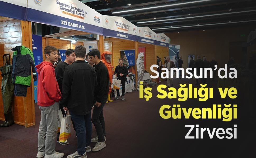 Samsun’da İş Sağlığı ve Güvenliği Zirvesi