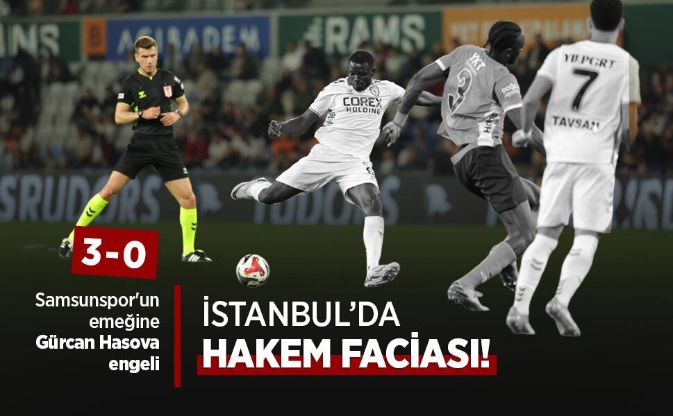 Samsunspor'un emeğine Gürcan Hasova engeli, İSTANBUL’DA HAKEM FACİASI! 3-0