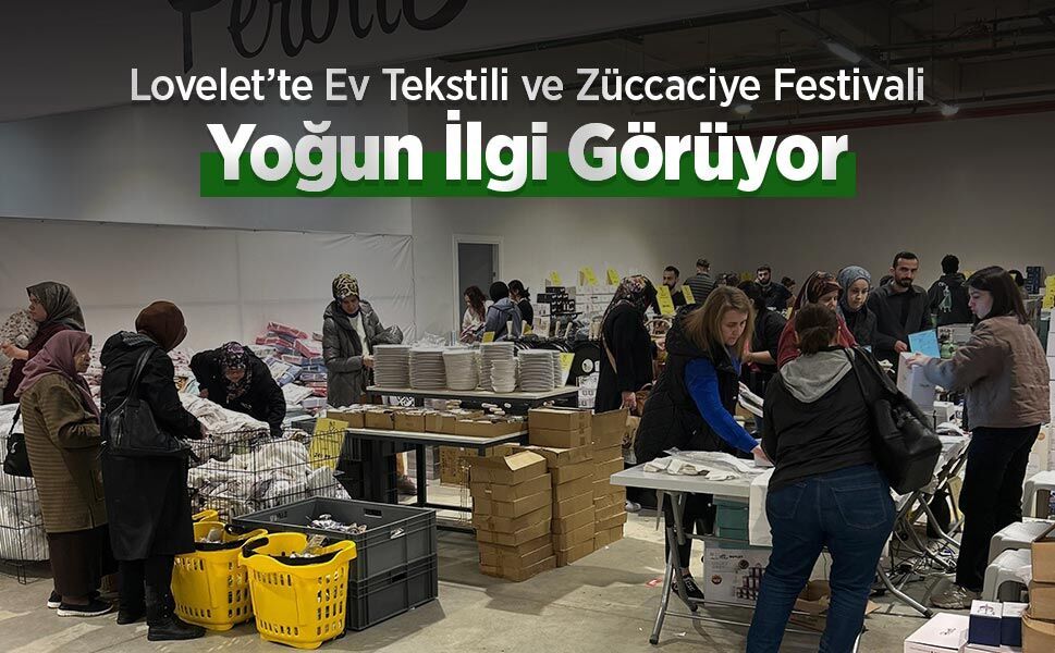 Lovelet’te Ev Tekstili ve Züccaciye Festivali Yoğun İlgi Görüyor