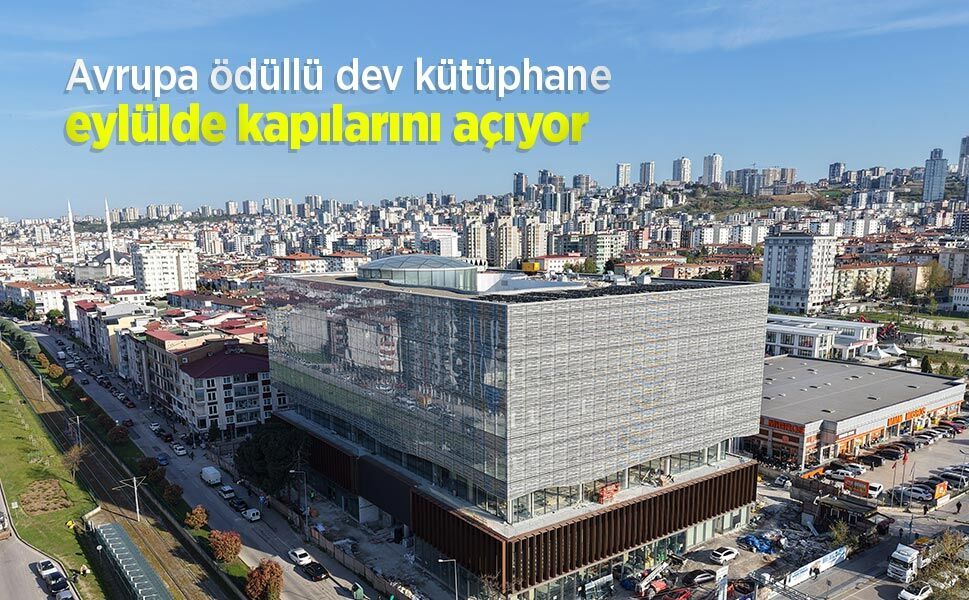 Avrupa ödüllü dev kütüphane eylülde kapılarını açıyor