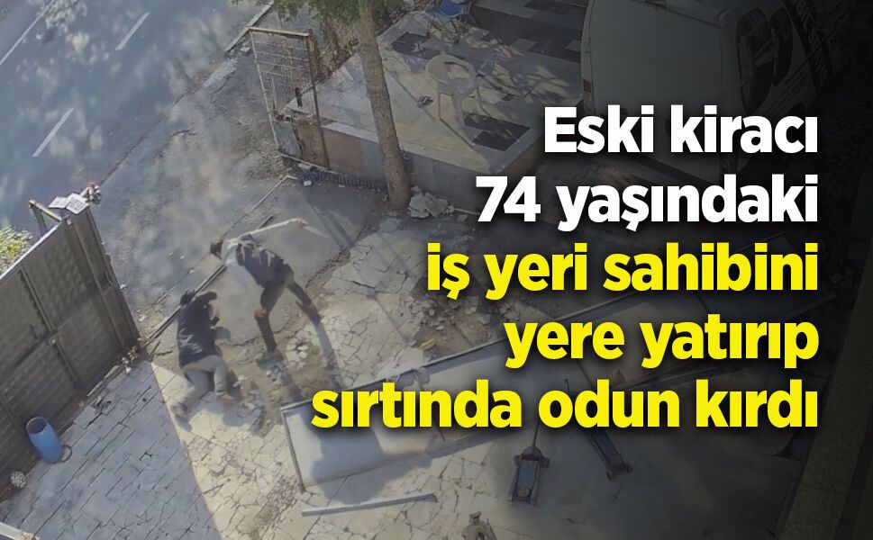 Eski kiracı 74 yaşındaki iş yeri sahibini yere yatırıp sırtında odun kırdı