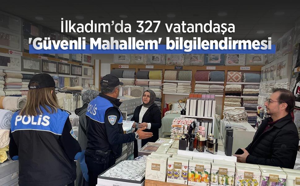 İlkadım’da 327 vatandaşa 'Güvenli Mahallem' bilgilendirmesi