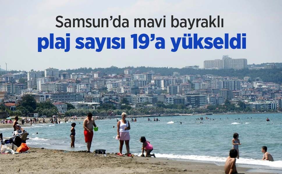 Samsun’da mavi bayraklı plaj sayısı 19’a yükseldi
