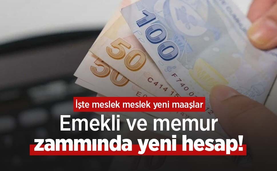 Emekli ve memur zammında yeni hesap! İşte meslek meslek yeni maaşlar