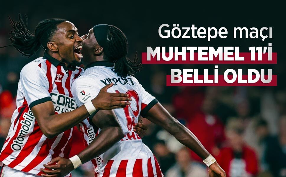 Göztepe maçı MUHTEMEL 11'İ BELLİ OLDU