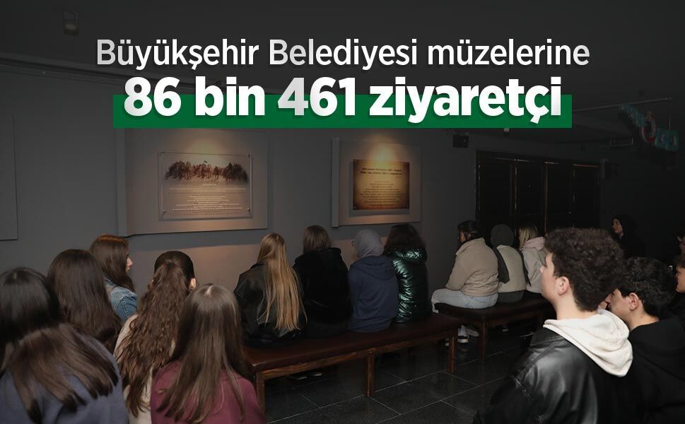 Büyükşehir Belediyesi müzelerine 86 bin 461 ziyaretçi