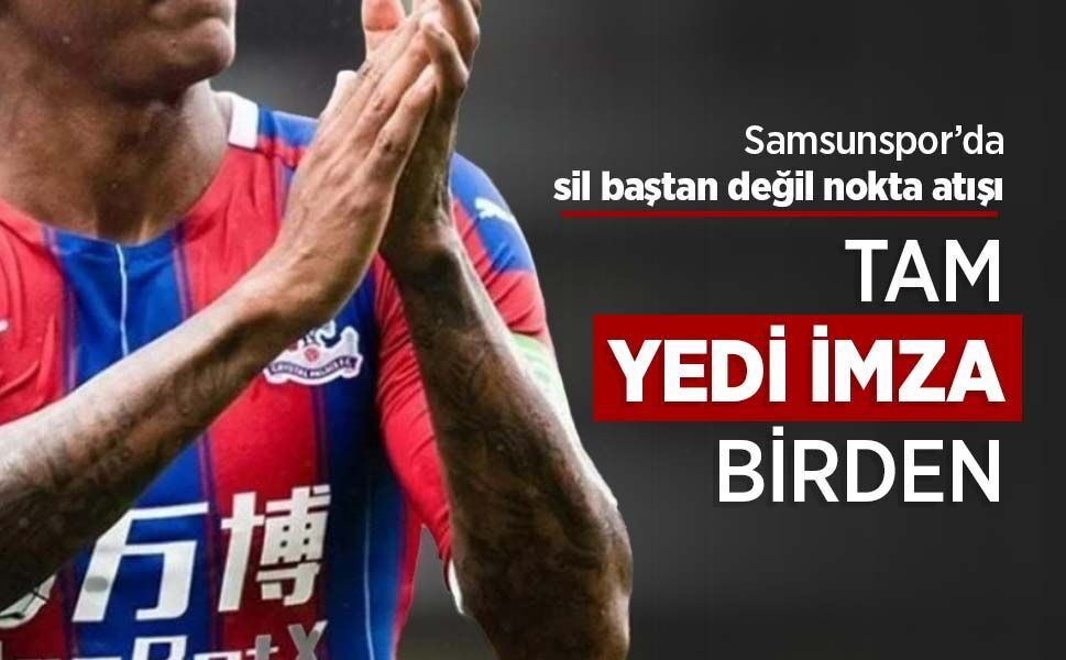 Samsunspor’da sil baştan değil nokta atışı, TAM YEDİ İMZA BİRDEN