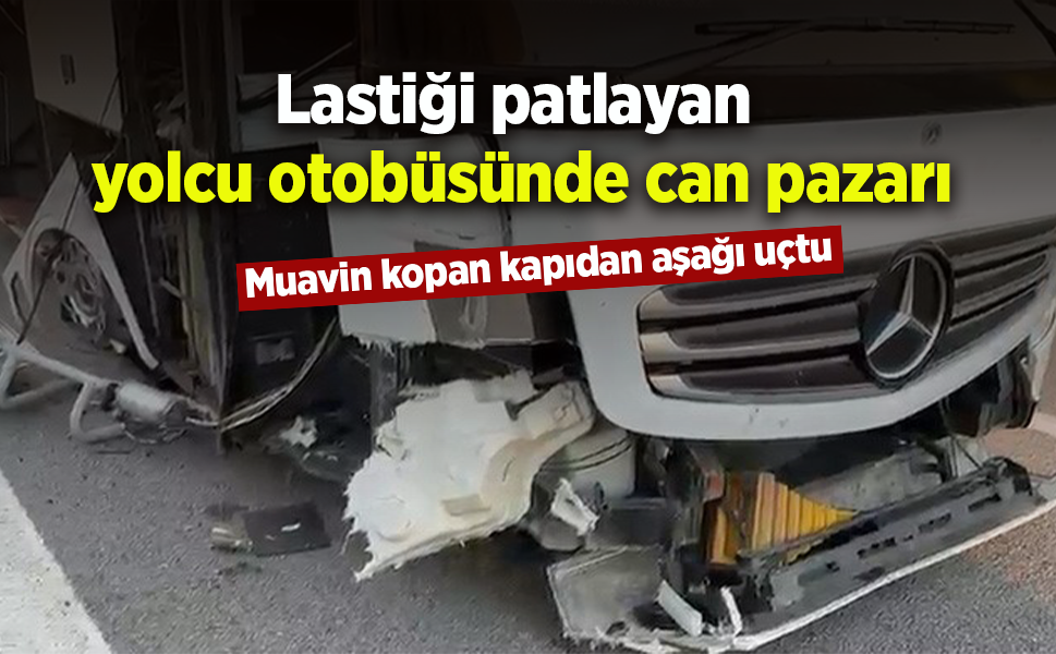 Lastiği patlayan yolcu otobüsünde can pazarı: Muavin kopan kapıdan aşağı uçtu