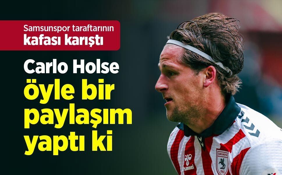 Samsunspor taraftarının kafası karıştı, Carlo Holse öyle bir paylaşım yaptı ki