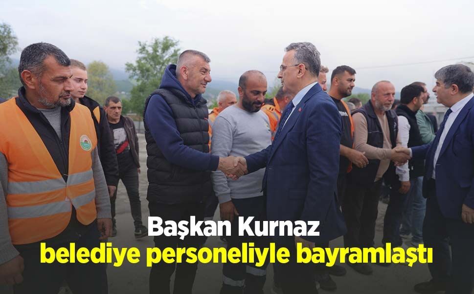 Başkan Kurnaz belediye personeliyle bayramlaştı