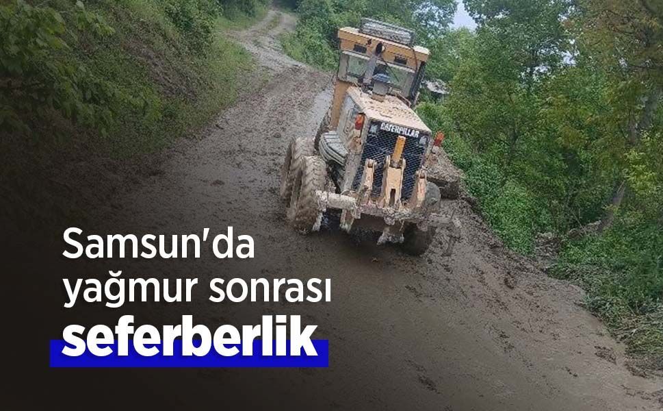 Samsun'da yağmur sonrası seferberlik