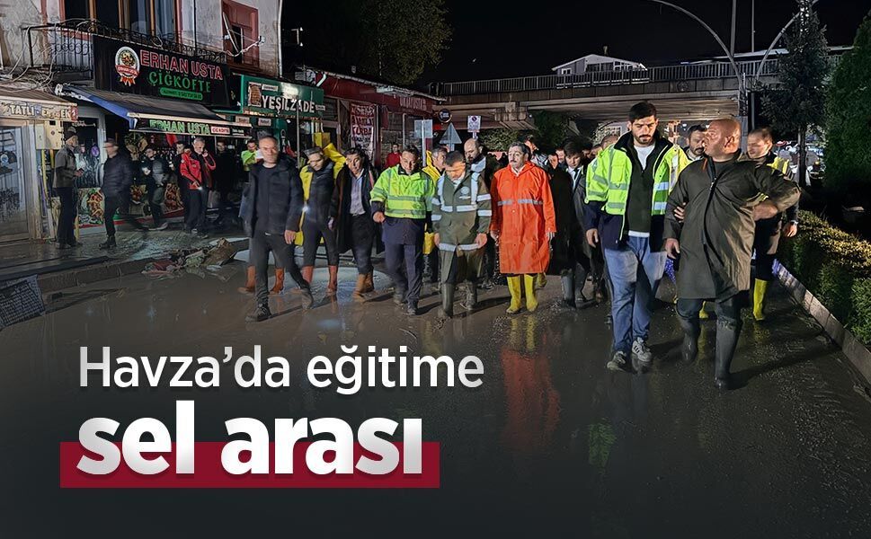 Havza’da eğitime sel arası