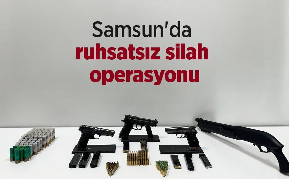 Samsun'da ruhsatsız silah operasyonu