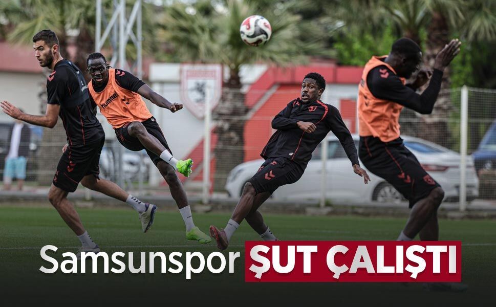 Samsunspor ŞUT ÇALIŞTI