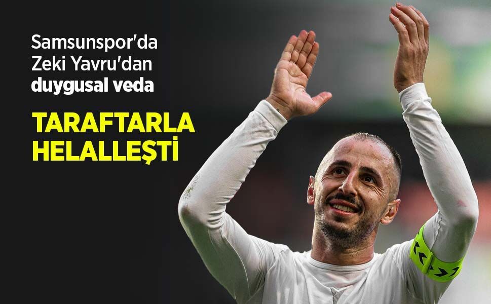 Samsunspor'da Zeki Yavru'dan duygusal veda, TARAFTARLA HELALLEŞTİ